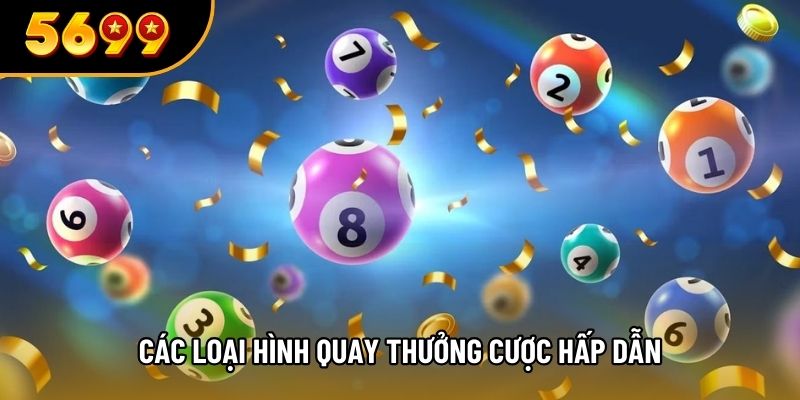 Các loại hình quay thưởng cược hấp dẫn